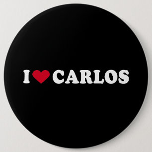 I LOVE CARLOS 6 INCH ROUND BUTTON