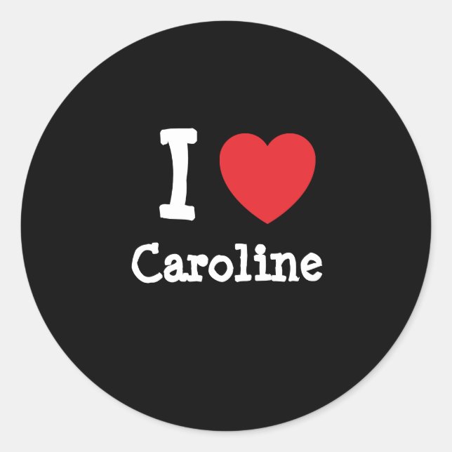 I love Caroline heart T-Shirt Classic Round Sticker (Front)