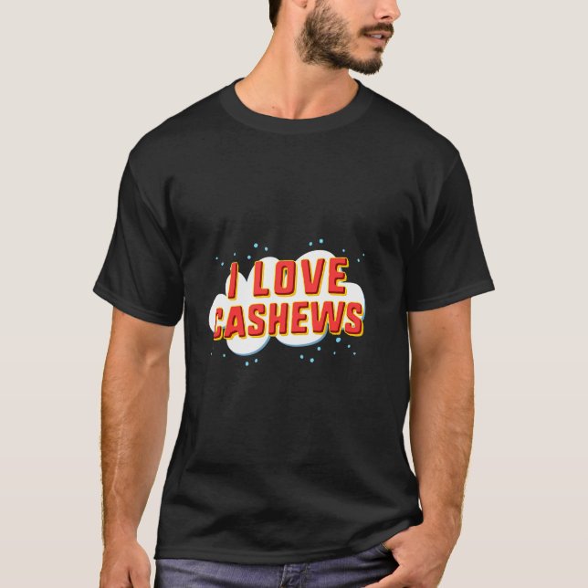 I Love Cashews T-Shirt (Front)