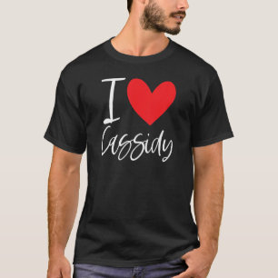 I Love Cassidy Name Personalized Girl Woman Bff Fr T-Shirt