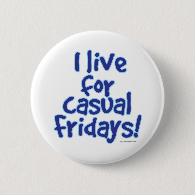 I Love Casual Fridays 2 Inch Round Button (Front)