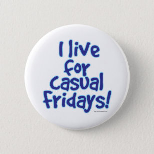 I Love Casual Fridays 2 Inch Round Button