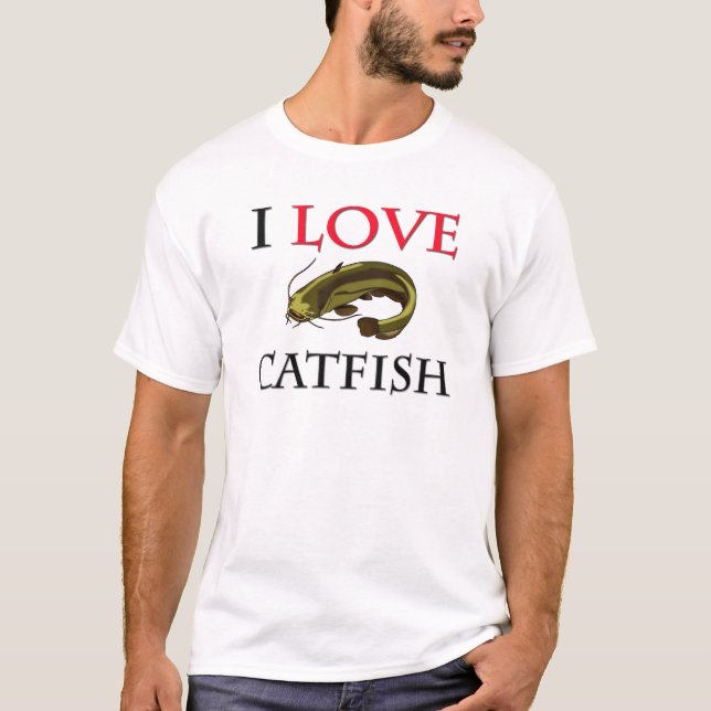 I Love Catfish T-Shirt (Front)
