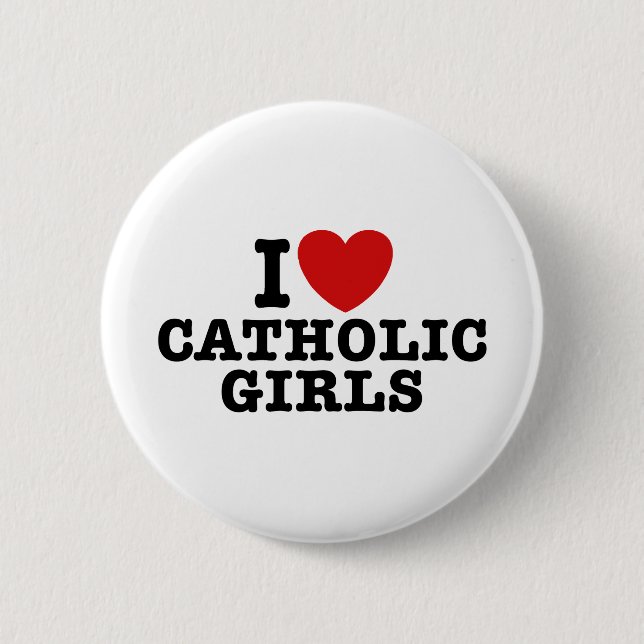 I Love Catholic Girls 2 Inch Round Button (Front)
