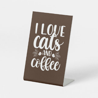 I love cats and coffy Pedestal Sign