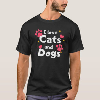 I Love Cats And Dogs, Pets T-Shirt