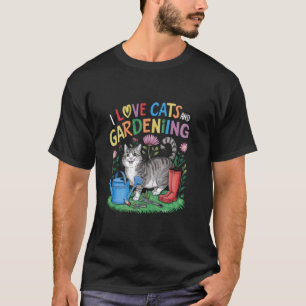 I Love Cats and Gardening Cute Cat Gardening T-Shirt