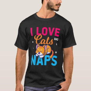 I Love Cats And Naps  Funny Cat T-Shirt