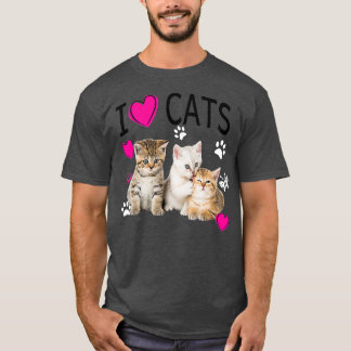 I Love Cats Cat lover I love Kittens T-Shirt