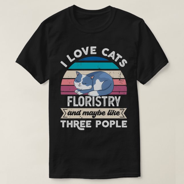 I love Cats Floristry and like Three People T-Shirt (Design Front)