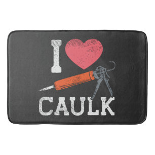 I Love Caulking Construction Worker Bath Mat