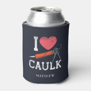 I Love Caulking Construction Workers Personalized Can Cooler