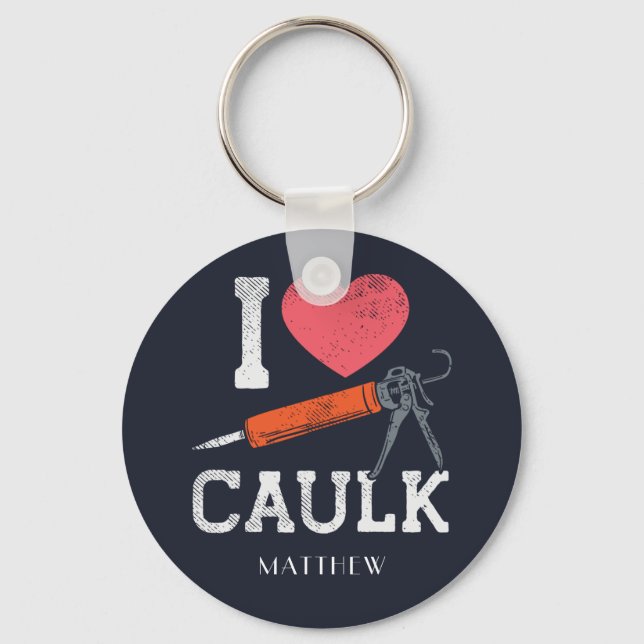 I Love Caulking Construction Workers Personalized Keychain (Front)