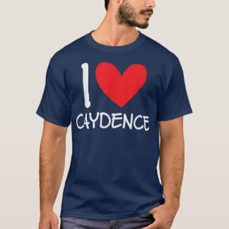 I Love Caydence Name Personalized Girl Woman BFF H T-Shirt