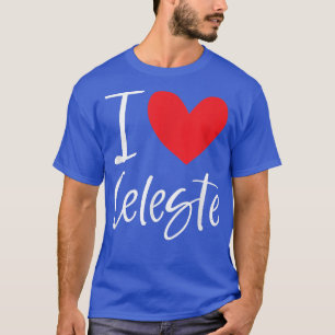 I Love Celeste Name Personalized Girl Woman Bff Fr T-Shirt