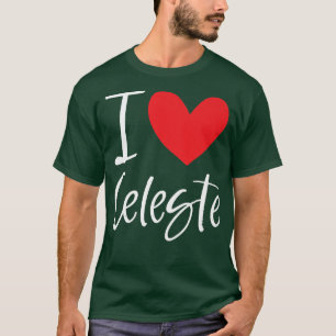 I Love Celeste Name Personalized Girl Woman Bff Fr T-Shirt