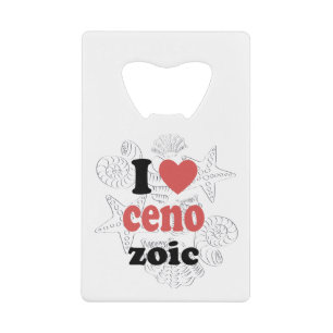 I love Cenozoic funny quote for scientists Credit Card Bottle Opener