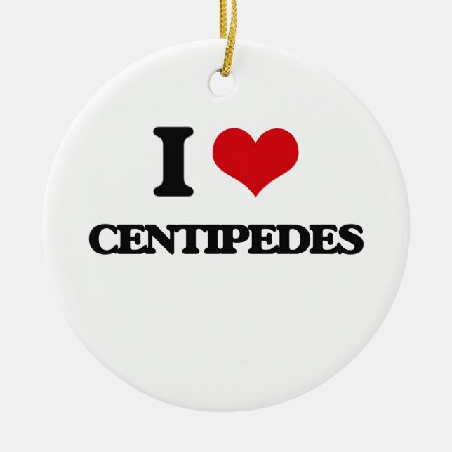I love Centipedes Ceramic Ornament (Front)