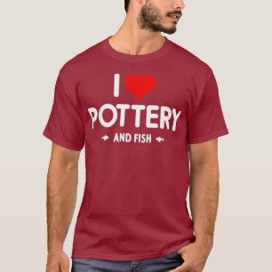 I Love Ceramics Pottery and Fish T-Shirt