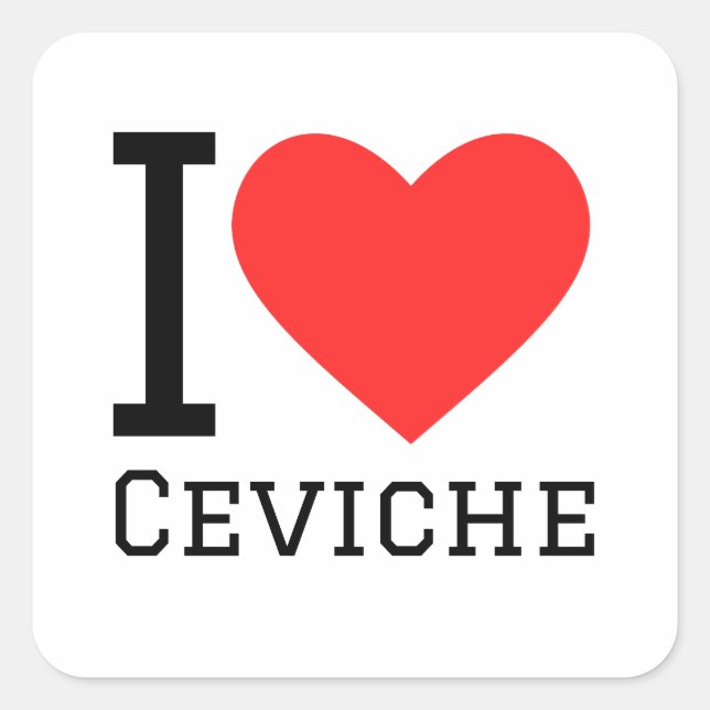I love ceviche square sticker (Front)