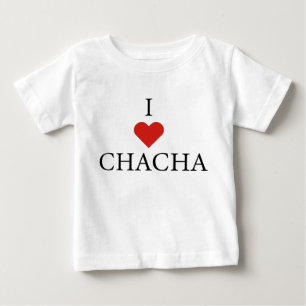 I LOVE CHACHA Baby T-Shirt