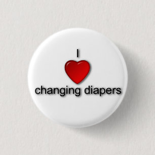 I love changing diapers 1 inch round button