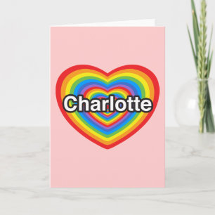 I love Charlotte. I love you Charlotte. Heart Card