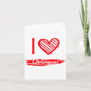 I Love Cheboygan I Heart Cheboygan  Card