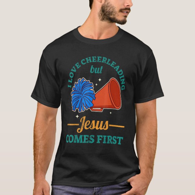 I Love Cheerleading But Jesus Comes First T-Shirt (Front)