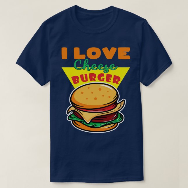 I Love Cheese Burger T-Shirt (Design Front)
