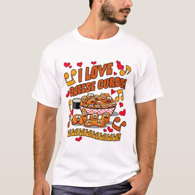 I Love Cheese Curds! T-Shirt (Front)