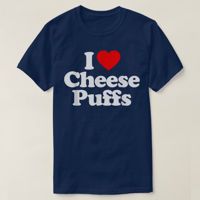 I Love Cheese Puffs Heart Funny  T-Shirt (Design Front)