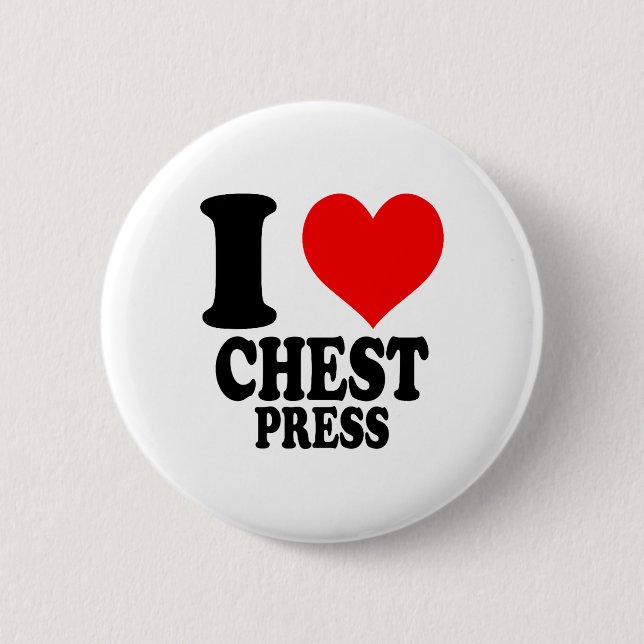 I Love Chest Press  2 Inch Round Button (Front)