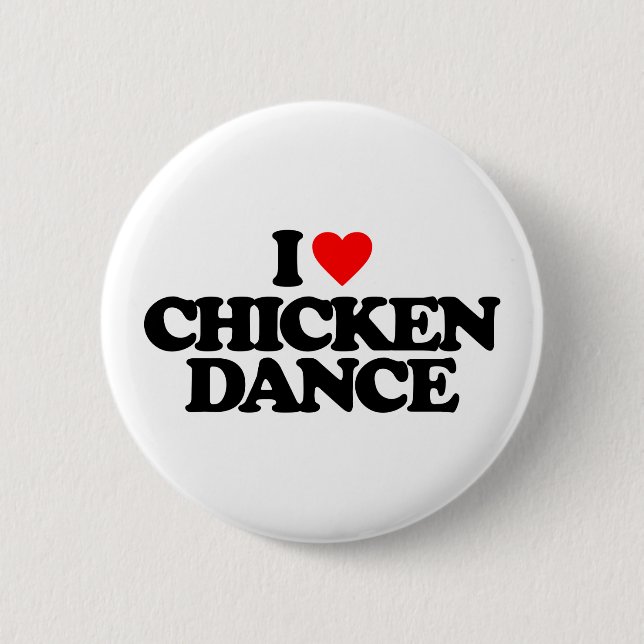 I LOVE CHICKEN DANCE 2 INCH ROUND BUTTON (Front)