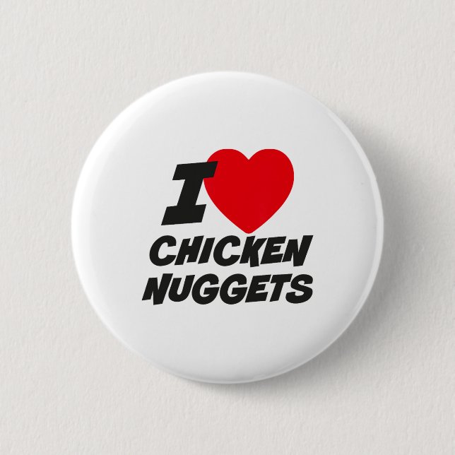 I Love Chicken Nuggets  2 Inch Round Button (Front)