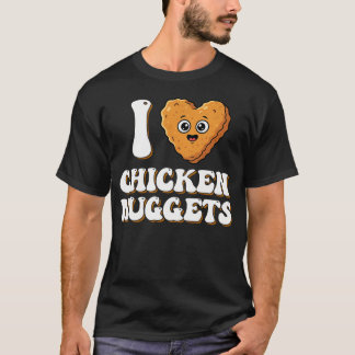 I Love Chicken Nuggets Funny Foodie For Kids Or Fo T-Shirt