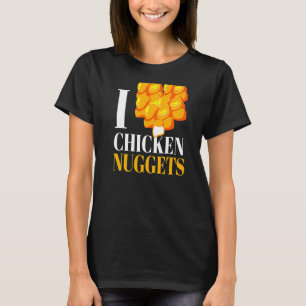 I Love Chicken Nuggets I Poultry Fast Food Snack T-Shirt