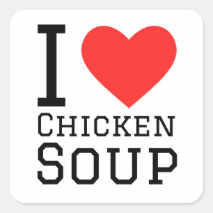 I love chicken soup square sticker