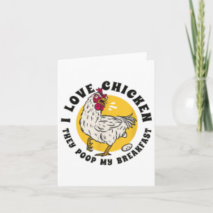 I Love Chicken They Poop My Breakfast Funny Quote  Card