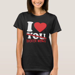 I Love Chicken Wings T-Shirt