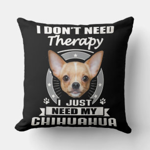 I Love Chihuahua Dog I Need Chihuahua Throw Pillow