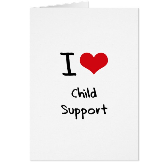 I love Child Support (Front)