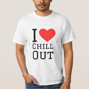 I love chill out T-Shirt