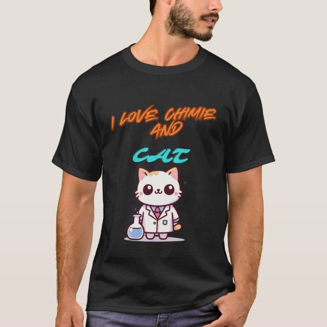  i love chimie and cat T-Shirt (Front)