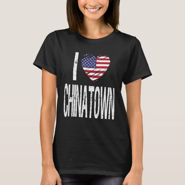 I Love Chinatown With American Flag T-Shirt (Front)