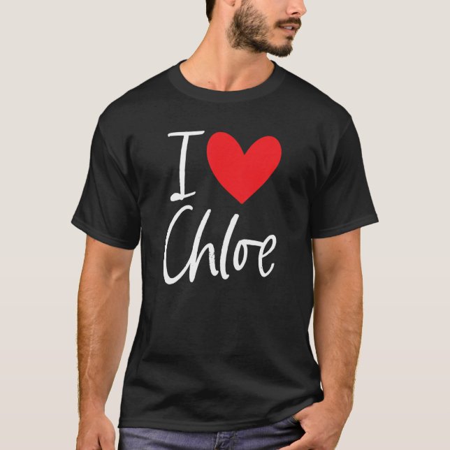 I Love Chloe Name Personalized Girl Woman Bff Frie T-Shirt (Front)