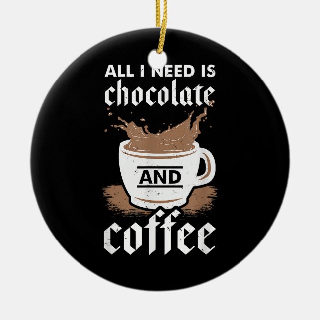 I Love Chocolate And Coffee Ceramic Ornament (Front)