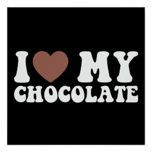 I Love Chocolate Funny Chocolate Lover Poster