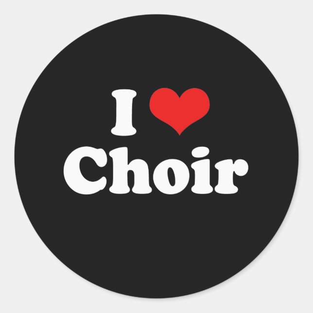I Love Choir Tshirt Classic Round Sticker (Front)