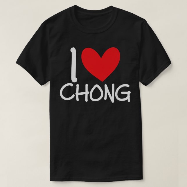 I Love Chong Name Personalized Men Guy BFF Friend  T-Shirt (Design Front)